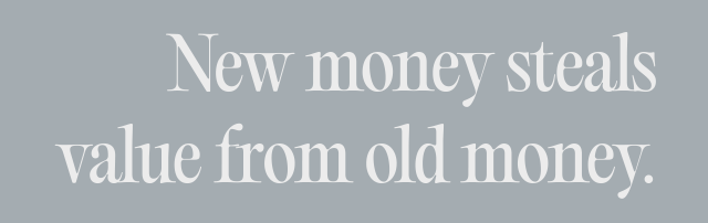 new money steals value from old money